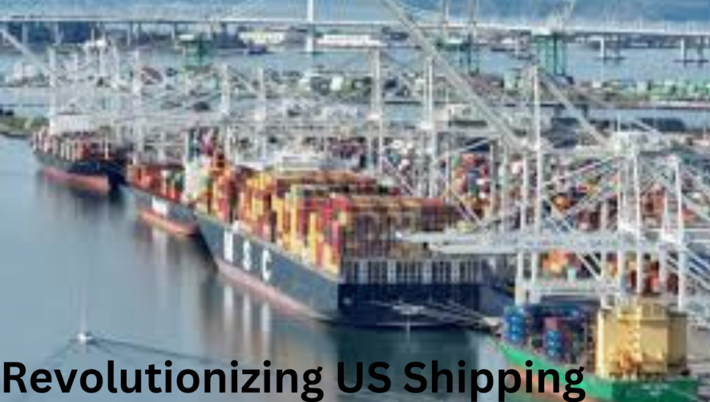 Revolutionizing US Shipping